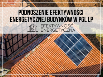 Podnoszenie efektywności energetycznej budynków w PGL LP